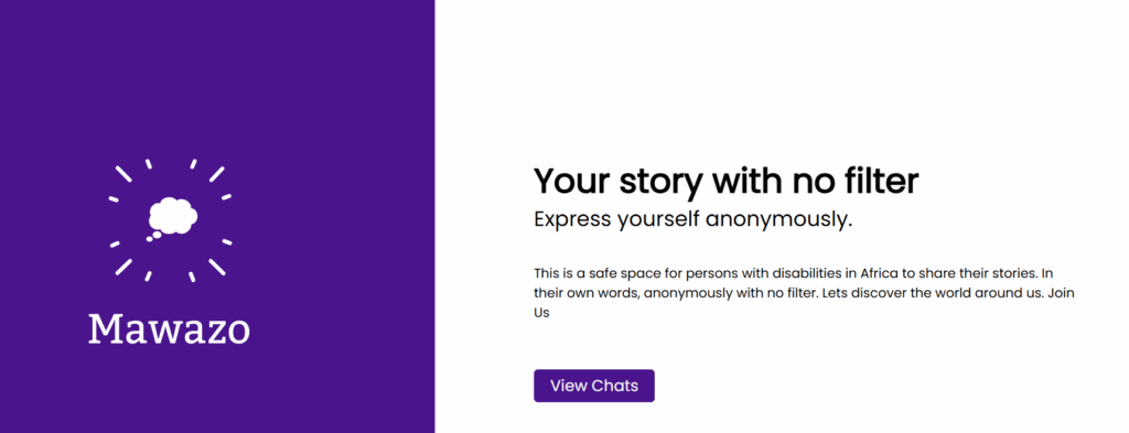 A digital poster with a purple and white background. On the left side, the word “Mawazo” appears below a thought cloud icon. On the right side, the text reads: “Your story with no filter. Express yourself anonymously. This is a safe space for persons with disabilities in Africa to share their stories. In their own words, anonymously with no filter. Let’s discover the world around us. Join Us.” Below, there is a purple button labeled “View Chats.”